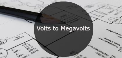 volts to watts conversion table Volts calculate Megavolts, from to to How examples