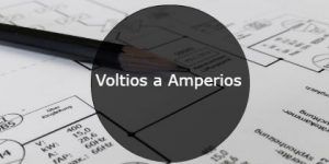 Voltios a Amperios